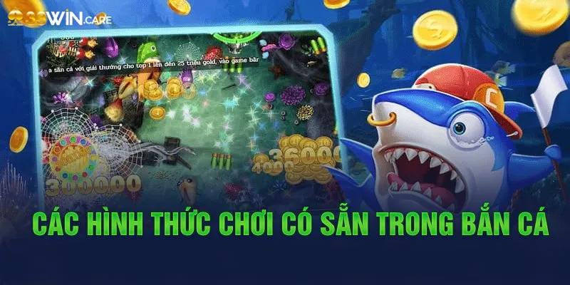 Các hình thức chơi có sẵn trong bắn cá