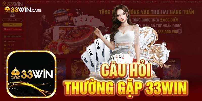 Một số câu hỏi khác liên quan đến thương hiệu 33WIN