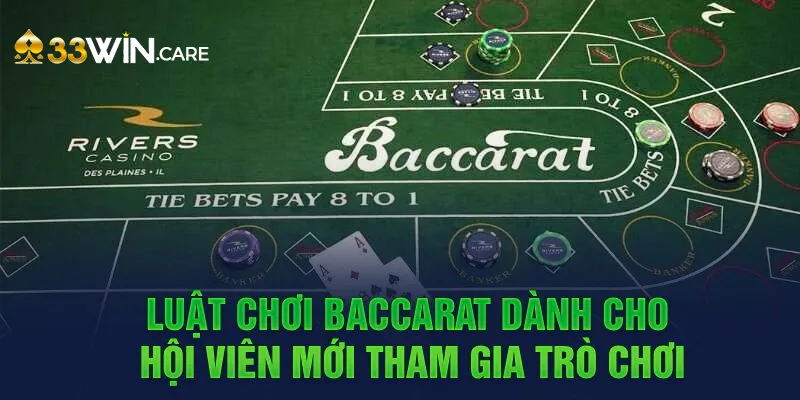 Luật chơi Baccarat dành cho hội viên mới tham gia trò chơi