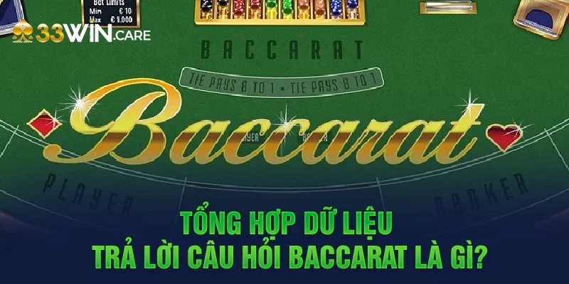 Tổng hợp dữ liệu trả lời câu hỏi baccarat là gì?